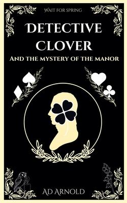 Detective Clover and the Mystery of the Manor