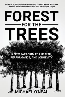 Forest for the Trees: A New Paradigm for Health, Performance, and Longevity