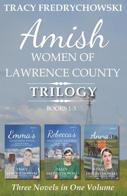 Amish Women of Lawrence County Trilogy Books 1-3