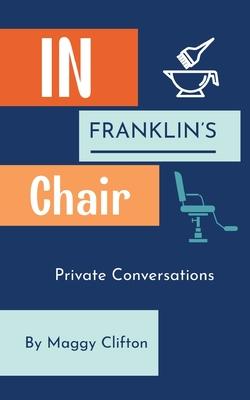 In Franklin's Chair: Private Conversations