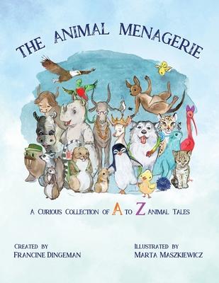 Animal Menagerie: A Curious Collection of A to Z Animal Tales