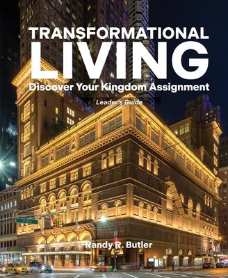 Transformational Living Leader's Guide: Discover Your Kingdom Assignment