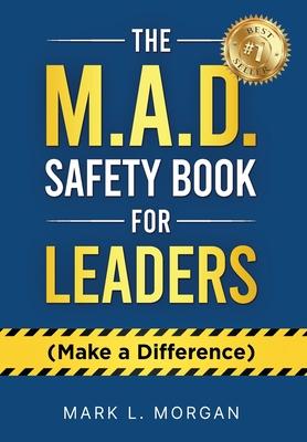 The M.A.D. Safety Book for Leaders (Make a Difference)