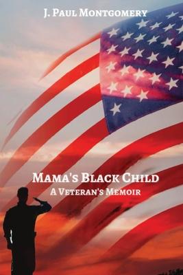 Mama's Black Child: A Veteran's Memoir