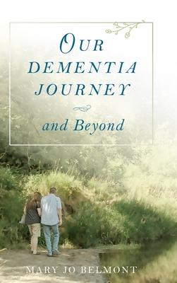 Our Dementia Journey and Beyond