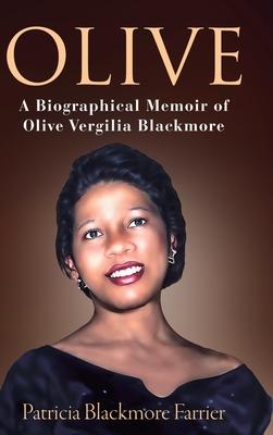 Olive: A Biographical Memoir of Olive Vergilia Blackmore