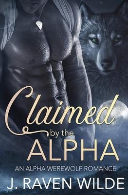 Claimed by the Alpha: An Alpha Werewolf Romance