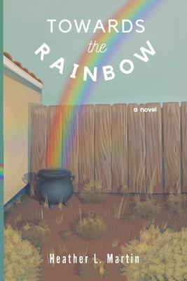 Toward the Rainbow: a Larry the Lepruchaun Novel