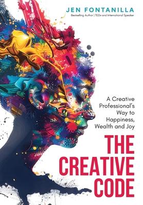 The Creative Code: A Creative Professional's Way to Happiness, Wealth and Joy