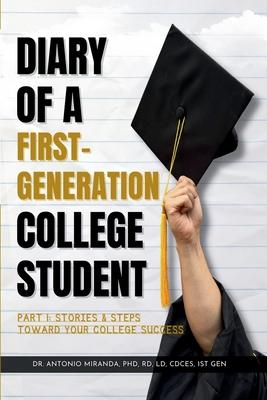 Diary of a First-Generation College Student Part I: Stories & Steps Toward Your College Success