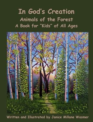 In God's Creation Animals of the Forest A Book for Kids of All Ages