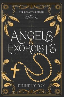 Angels & Exorcists: The Rosary's Rejects Book 1