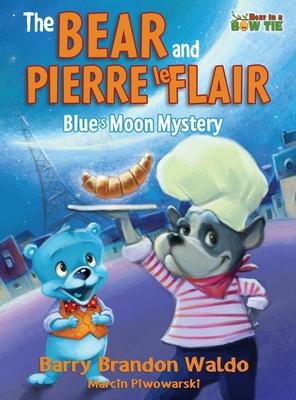 The BEAR and PIERRE le FLAIR: Blue's Moon Mystery