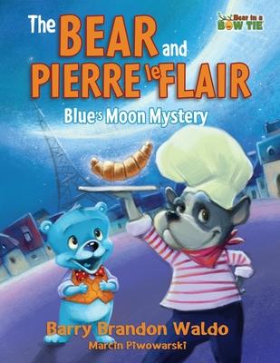 The BEAR and PIERRE le FLAIR: Blue's Moon Mystery