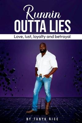 Runnin Outta Lies: Love, lust, loyalty and betrayal