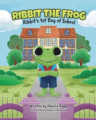 Ribbit The Frog: Ribbit's 1st Day of School