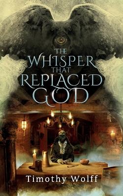 The Whisper that Replaced God