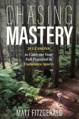 Chasing Mastery: 25 Lessons to Cultivate Your Full Potential in Endurance Sports Subscription