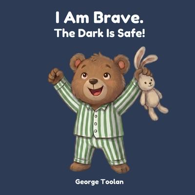 I Am Brave. The Dark Is Safe!: An affirmation book for kids afraid of the dark (Ages 2-5) Subscription