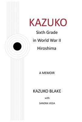 Kazuko: Sixth Grade in World War II Hiroshima