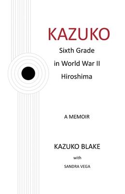 Kazuko: Sixth Grade in World War II Hiroshima