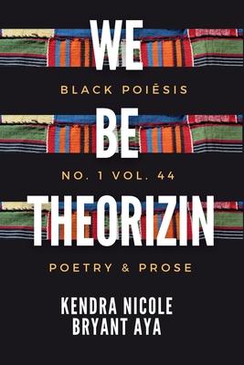 we be theorizin: black poi&#275;sis no. 1. vol. 44