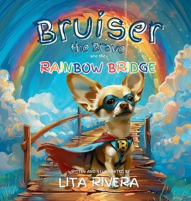 Bruiser the Brave and the Rainbow Bridge