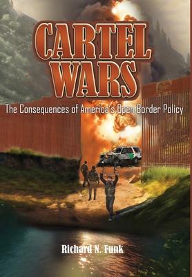 Cartel Wars: The Consequences of America's Open Border Policy