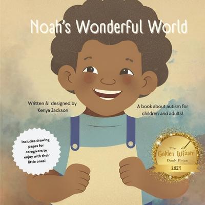 Noah's Wonderful World: A book about Autism for children and adults.