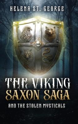 The Viking Saxon Saga and the Stolen Mysticals: A Historical Fiction Fantasy