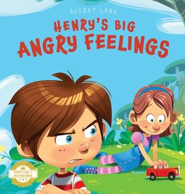 Henry's Big Angry Feelings: Social Emotional Book To Help Kids With Anger Management, Self-Regulation, and Emotional Intelligence (Feelings & Emot