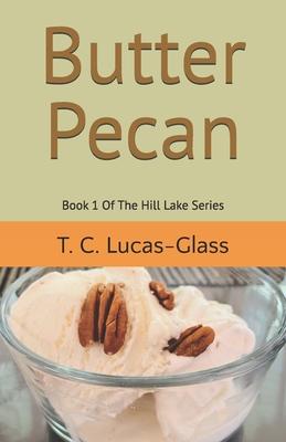 Butter Pecan: Book 1 Of The Hill Lake Series