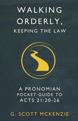 Walking Orderly, Keeping the Law: A Pronomian Pocket Guide to Acts 21:20-26