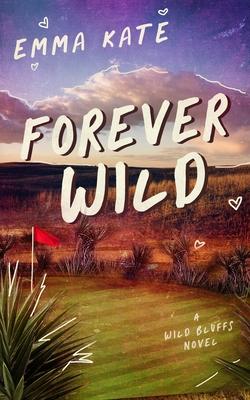 Forever Wild: A Small Town Sports Romance (Wild Bluffs Book 1)