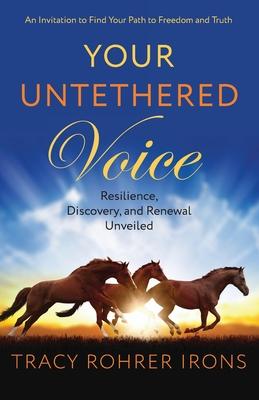 Your Untethered Voice: Resilience, Discovery, and Renewal Unveiled