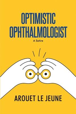 Optimistic Ophthalmologist: A Satire