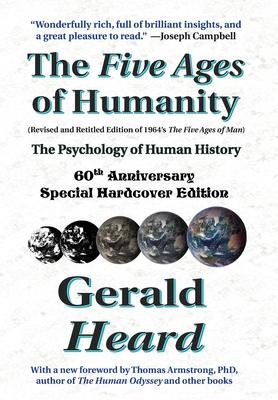 The Five Ages of Humanity - The Psychology of Human History: 60th Anniversary Special Hardcover Edition