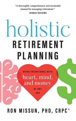 Holistic Retirement Planning: Being Intentional with Heart, Mind, and Money at Any Age