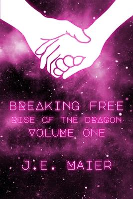 Breaking Free - Rise of the Dragon: Vol 1