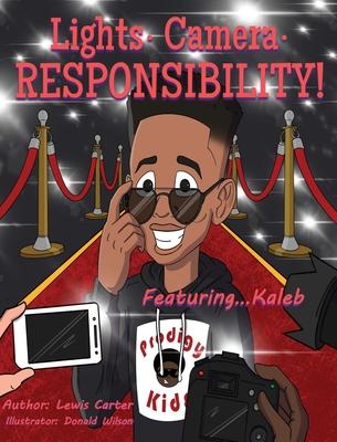 Lights. Camera. Responsibility!: Featuring...Kaleb