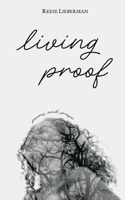 living proof: poems and prose