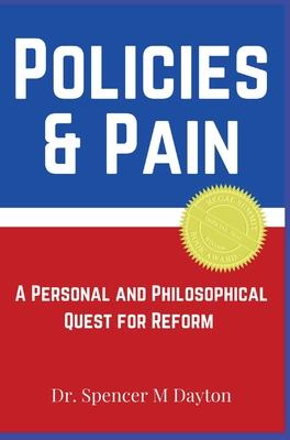 Policies and Pain: A Personal and Philosophical Quest for Reform