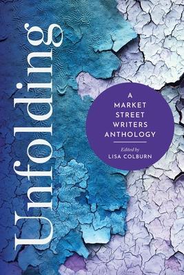 Unfolding: A Market Street Writers Anthology