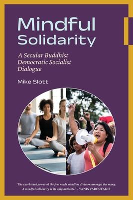 Mindful Solidarity: A Secular Buddhist Democratic Socialist Dialogue