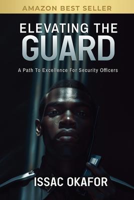 Elevating the Guard: A Path to Excellence for Security Officers