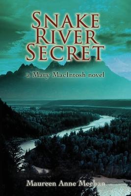 Snake River Secret: A Mary MacIntosh Novel (Mary MacIntosh Series Book 2)