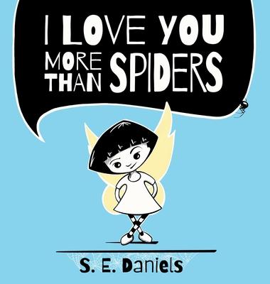 I Love You More Than Spiders