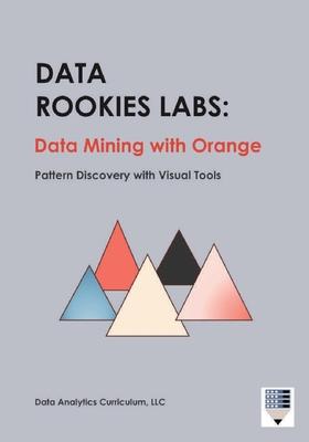 Data Rookies Labs Data Mining with Orange: Pattern Discovery with Visual Tools Subscription