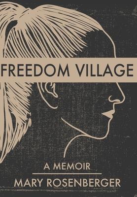 Freedom Village: A Memoir