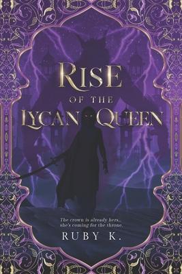 Rise of the Lycan Queen: The crown is already hers...she's coming for the throne. Subscription
